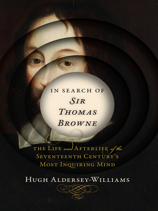 Title details for In Search of Sir Thomas Browne by Hugh Aldersey-Williams - Wait list